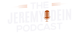 Jeremy Dein Podcast